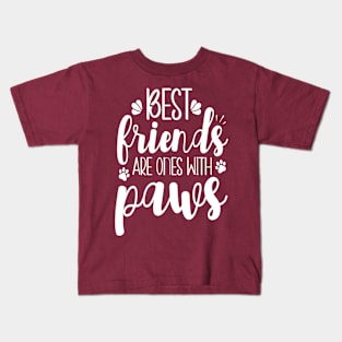 Best Friends are Ones With Paws Kids T-Shirt